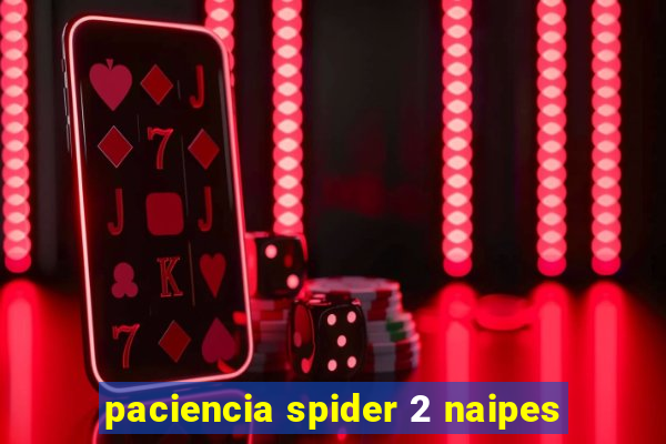 paciencia spider 2 naipes